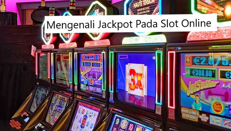 Mengenali Jackpot Pada Slot Online