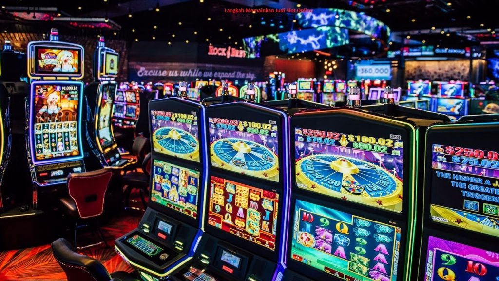 Langkah Memainkan Judi Slot Online